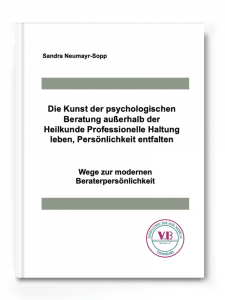 Fachbuch - Die Kunst der psychologischen Beratung außerhalb der Heilkunde – Professionelle Haltung leben, Persönlichkeit entfalten - Sandra Neumayr-Sopp