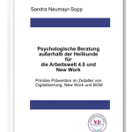 Standardwerk : Psychologische Beratung außerhalb der Heilkunde für die Arbeitswelt 4.0 und New Work